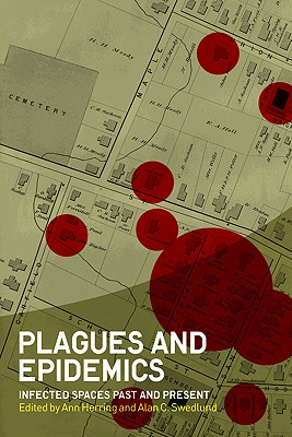 Plagues and Epidemics: Infected Spaces Past and Present (Wenner-Gren International Symposium Series)