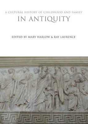 A Cultural History of Childhood and Family in Antiquity (The Cultural Histories Series)