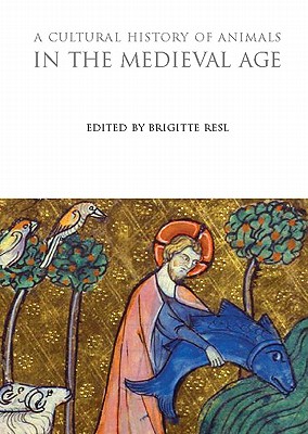 A Cultural History of Animals in the Medieval Age (The Cultural Histories Series)
