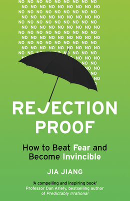 Rejection Proof: How to Beat Fear and Become Invincible