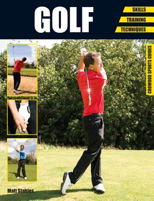 Golf: Skills, Training, Techniques (Crowood Sports Guides)