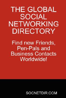 The Global Social Networking Directory: Find New Friends, Pen-pals and Business Contacts Worldwide!