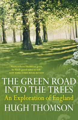 The Green Road Into the Trees: An Exploration of England