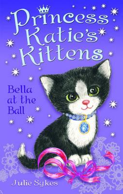 Bella at the Ball (Princess Katie's Kittens)