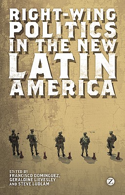 Right-wing Politics in the New Latin America: Reaction and Revolt