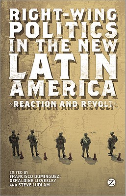 Right-wing Politics in the New Latin America: Reaction and Revolt