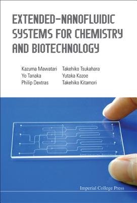EXTENDED-NANOFLUIDIC SYSTEMS FOR CHEMISTRY AND BIOTECHNOLOGY