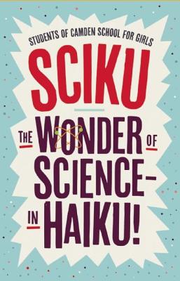 Sciku: The Wonder of Science - In Haiku!