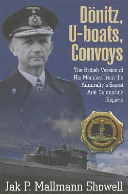 Donitz, U-Boats, Convoys The British Version of His Memoirs from the Admiralty's Secret Anti-Submarine Reports