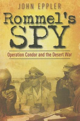 Rommel's Spy: Operation Condor and the Desert War