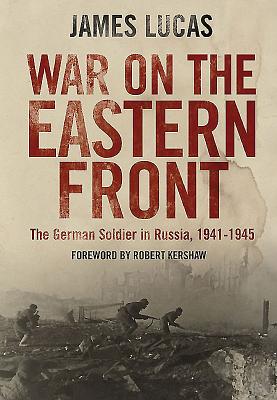 War on the Eastern Front: The German Soldier in Russia 19411945