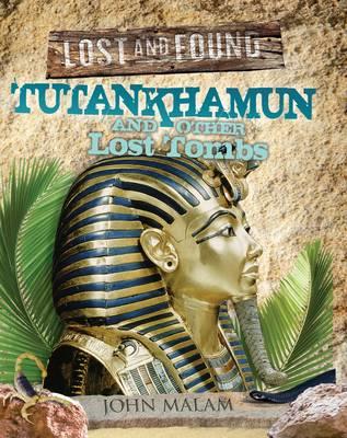 Tutankhamun and Other Lost Tombs. John Malam