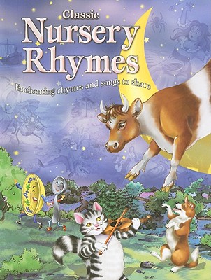 Classic Nursery Rhymes: Enchanting rhymes and songs to share