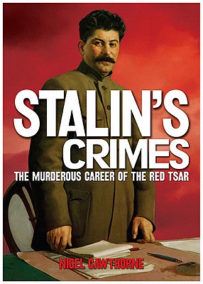 Stalin's Crimes: The Murderous Career of the Red Star
