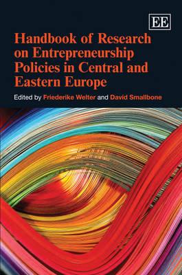 Handbook of Research on Entrepreneurship Policies in Central and Eastern Europe (Elgar Original Reference) (Research Handbooks in Business and Management Series)