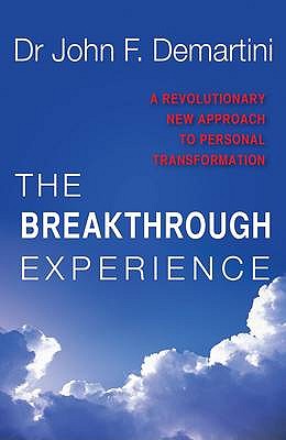 The Breakthrough Experience: A Revolutionary New Approach to Personal Transformation