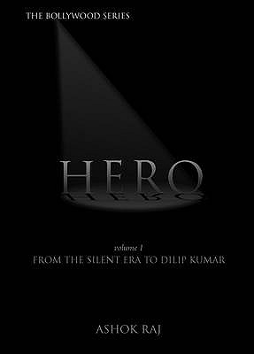 Hero Volume I: The Silent Era to Dilip Kumar