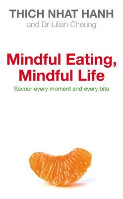 Mindful Eating, Mindful Life: Savour Every Moment and Every Bite