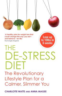 The De-Stress Diet The Revolutionary Lifestyle Plan for a Calmer, Slimmer You