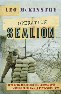 Operation Sealion; How Britain Crushed the German War Machine's Dreams of Invasion in 1940