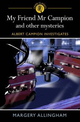 My Friend MR Campion & Other Mysteries
