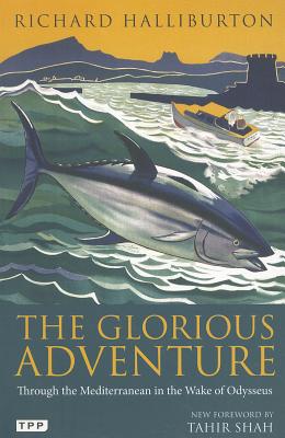 The Glorious Adventure: Through the Mediterranean in the Wake of Odysseus (Tauris Parke Paperbacks)
