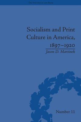 Socialism and Print Culture in America, 18971920 (The History of the Book)