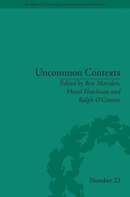 Uncommon Contexts: Encounters between Science and Literature, 1800-1914 (Sci & Culture in the Nineteenth Century, 87)
