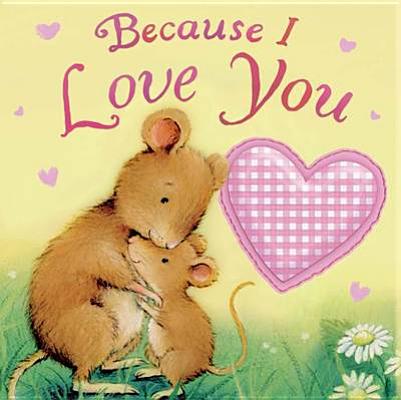Because I Love You. Julia Hubery & Cee Biscoe
