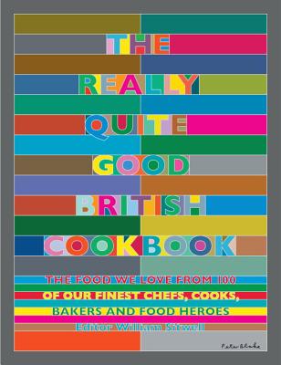 Image for The Really Quite Good British Cookbook: The Food We Love from 100 of Our Best Chefs, Cooks, Bakers and Local Heroes