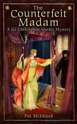 The Counterfeit Madam (Gil Cunningham Murder Mystery): No. 8 [Hardcover] Pat McIntosh