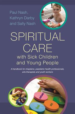 Image for Spiritual Care with Sick Children and Young People Spiritual Care with Sick Children and Young People