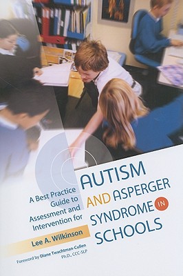 A Best Practice Guide to Assessment and Intervention for Autism and Asperger Syndrome in Schools
