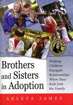 Brothers and Sisters in Adoption: Helping Children Navigate Relationships When New Kids Join the Family