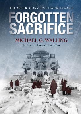Forgotten Sacrifice: The Arctic Convoys of World War II
