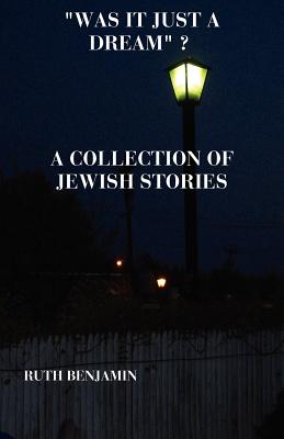 Was it Just a Dream - A Collection of Jewish Stories