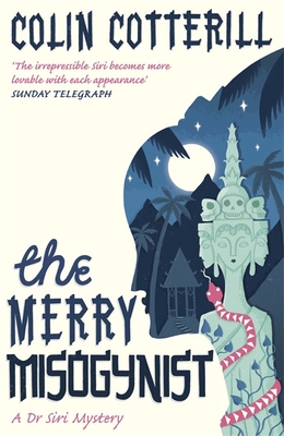 The Merry Misogynist: A Dr Siri Investigation (Dr Siri Paiboun Mystery 6)