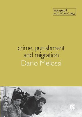Crime, Punishment and Migration (Compact Criminology)