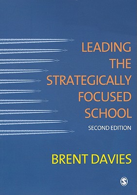 Leading the Strategically Focused School: Success And Sustainability