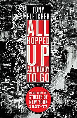 All Hopped Up and Ready to Go: Music from the Streets of New York 1927 - 1977