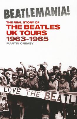 Beatlemania!: The Real Story of The Beatles UK Tours