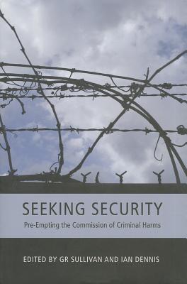 Seeking Security: Pre-Empting the Commission of Criminal Harms