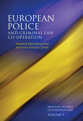 European Police and Criminal Law Co-operation, Volume 5 (Swedish Studies in European Law)
