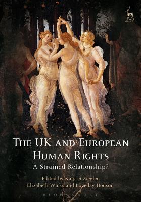 The UK and European Human Rights: A Strained Relationship (Modern Studies in European Law)