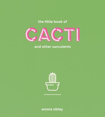 Little Book of Cacti and Other Succulents