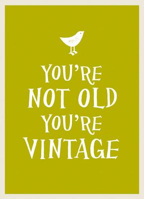 Image for You're Not Old, You're Vintage