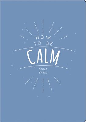 How to Be Calm