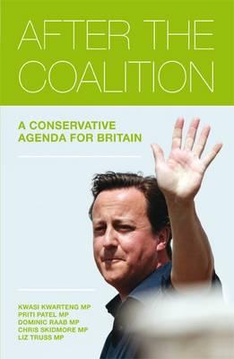 After the Coalition: A Conservative Agenda for Britain