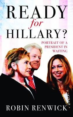 Ready for Hillary: Portrait of a President in Waiting