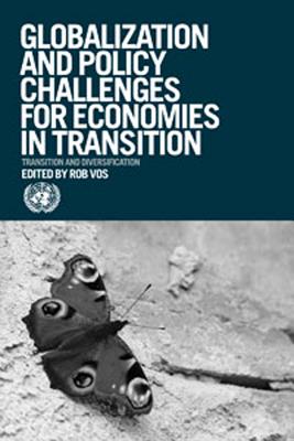 Globalization and Policy Challenges for Economies in Transition: Transition and Diversification (The United Nations Series on Development)